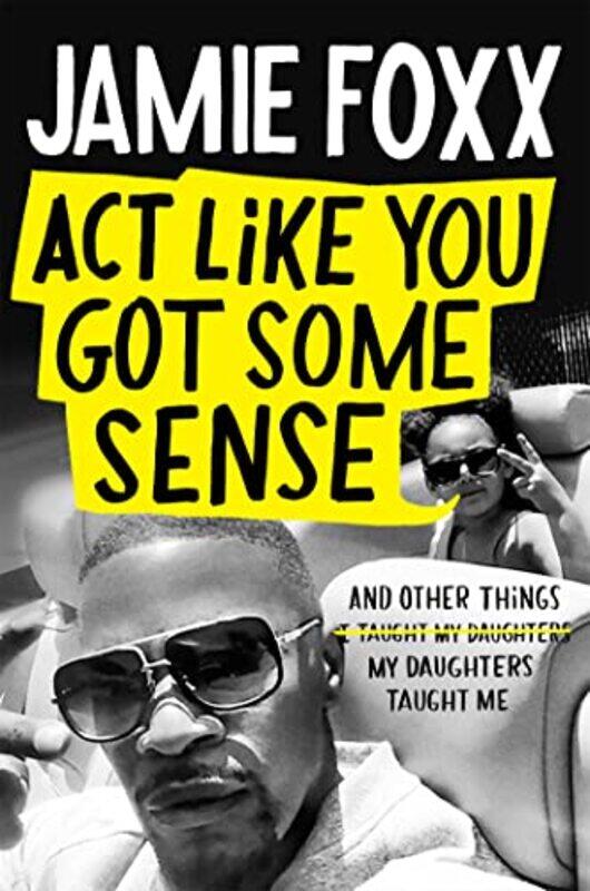 

Act Like You Got Some Sense by Jamie Foxx - Hardcover