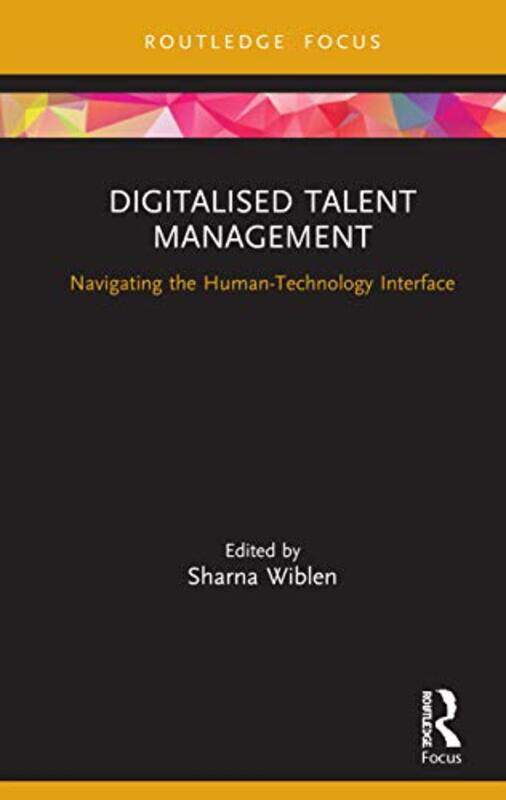 

Digitalised Talent Management Navigating The Humantechnology Interface by Wiblen, Sharna (University Of Wollongong, Australia) - Hardcover
