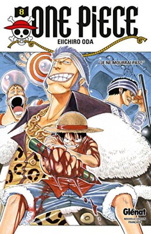 

ONE PIECE - EDITION ORIGINALE - TOME 08 - JE NE MOURRAI PAS !,Paperback,By:ODA EIICHIRO