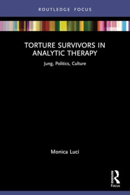 

Torture Survivors in Analytic Therapy by Monica Luci-Paperback