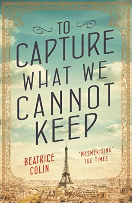 

To Capture What We Cannot Keep by Beatrice Colin-Paperback