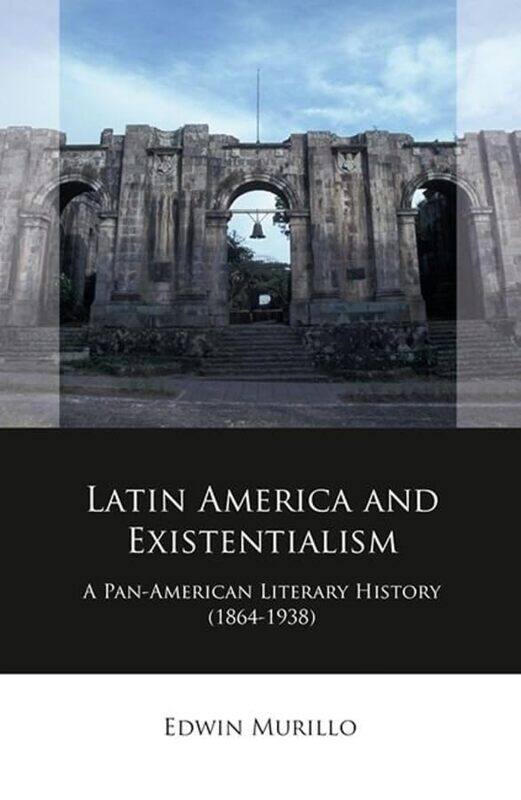 

Latin America and Existentialism by Edwin Murillo-Hardcover