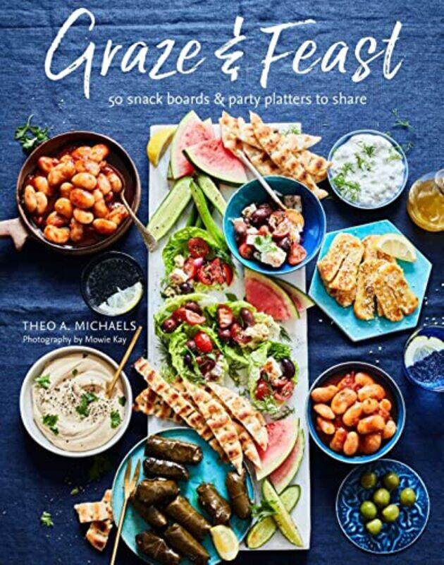 

Grazing & Feasting Boards By Theo A. Michaels Hardcover