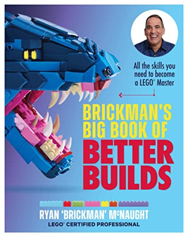 Brickmans Big Book of Better Builds: All the skills you need to become a LEGO (R) Master,Paperback by McNaught, Ryan