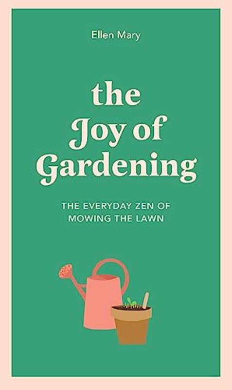 The Joy of Gardening: The Everyday Zen of Mowing the Lawn Hardcover by Mary, Ellen