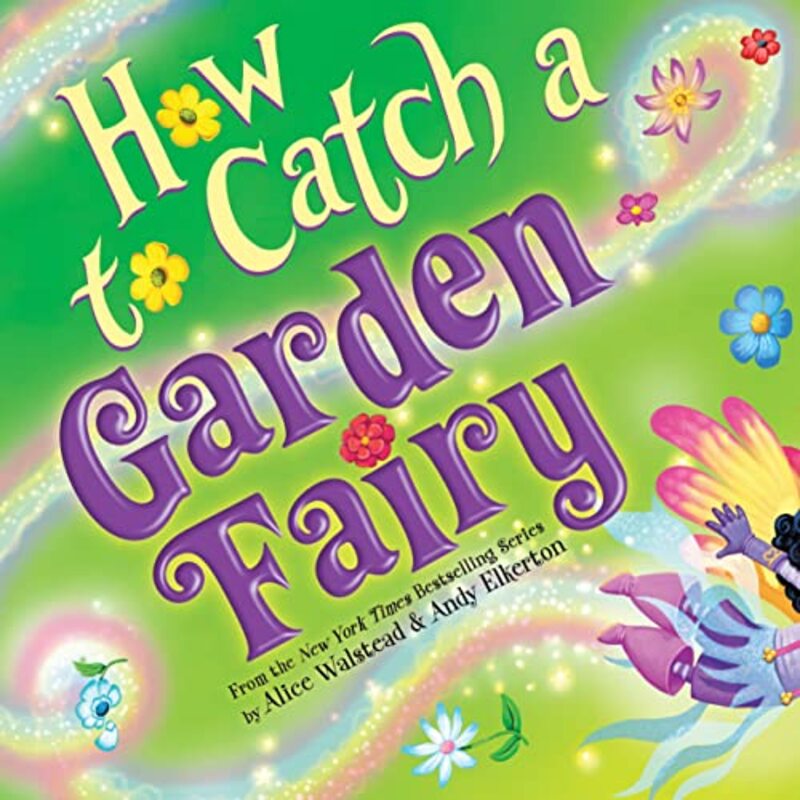 

How To Catch A Garden Fairy A Springtime Adventure by Walstead, Alice - Elkerton, Andy-Hardcover