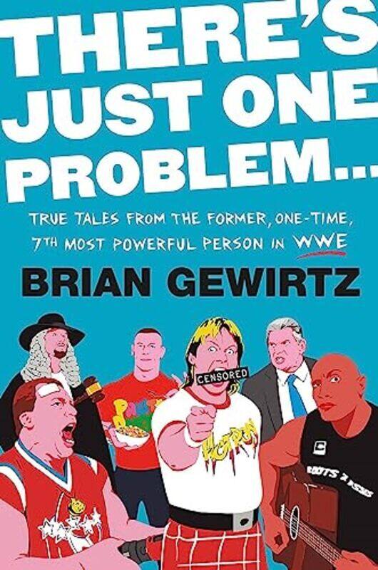 

Theres Just One Problem...: True Tales from the Former, One-Time, 7th Most Powerful Person in the W , Hardcover by Gewirtz, Brian