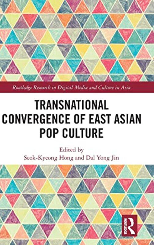 

Transnational Convergence of East Asian Pop Culture by David Howe-Hardcover