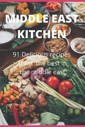 Middle East Kitchen: 91 Delicious Recipes From the best in the middle east,Paperback,ByAdam Derawi