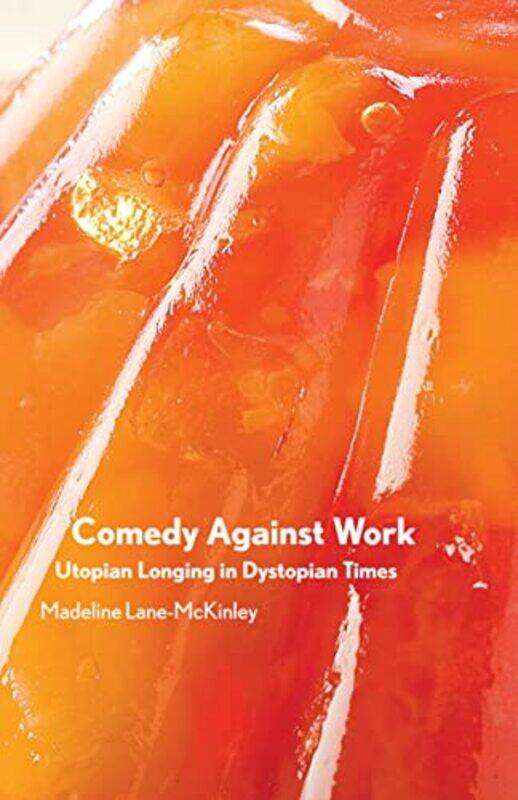 

Comedy Against Work by Madeline Lane-McKinley-Paperback