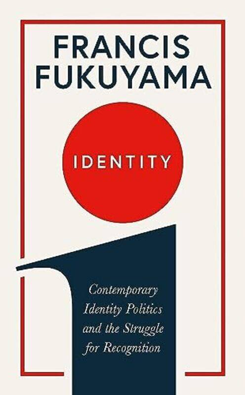 

Identity: Contemporary Identity Politics and the Struggle for Recognition,Paperback by Fukuyama, Francis