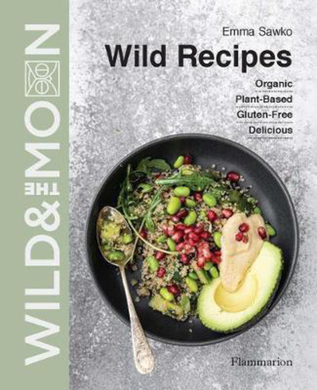 Wild Recipes: Plant-Based, Organic, Gluten-Free, Delicious, Hardcover Book, By: Emma Sawko