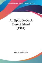 An Episode On A Desert Island (1901).paperback,By :Butt, Beatrice May