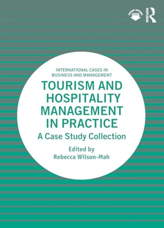 Tourism and Hospitality Management in Practice by Rebecca Royal Roads University, Canada Wilson-Mah-Paperback