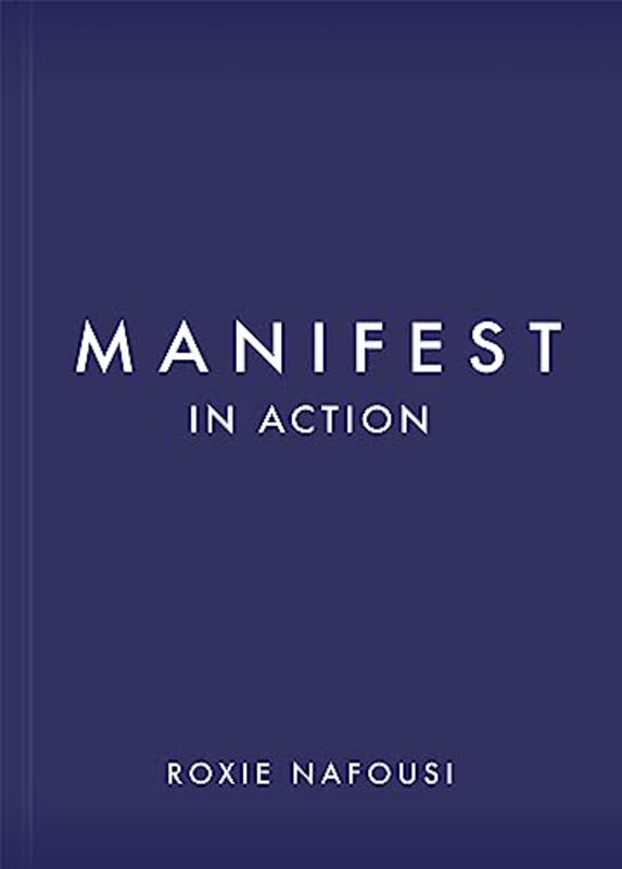 Manifest In Action Unlock Your Limitless Potential by Nafousi, Roxie Hardcover