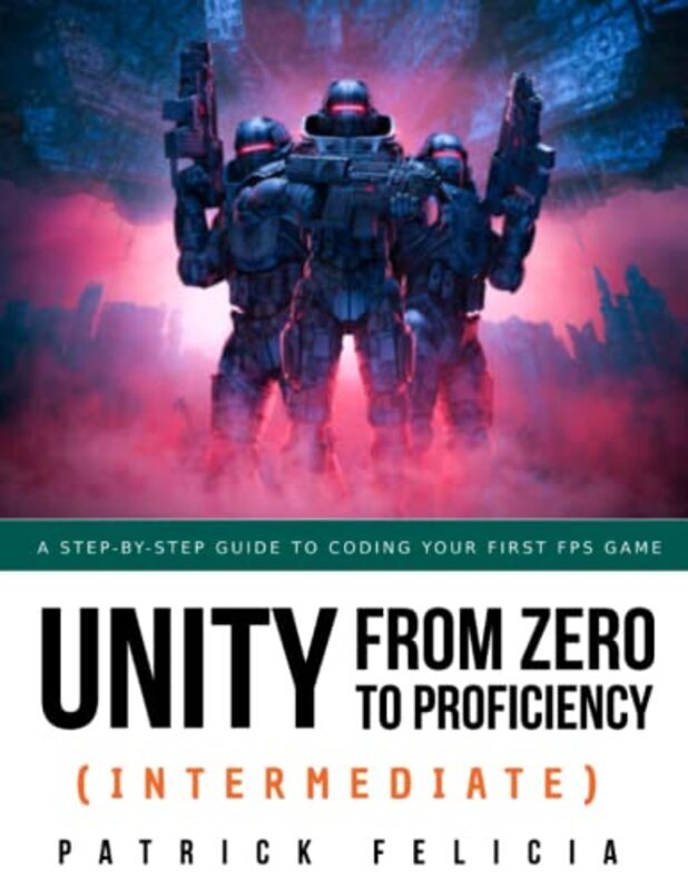 

Unity from Zero to Proficiency (Intermediate) , Paperback by Patrick Felicia