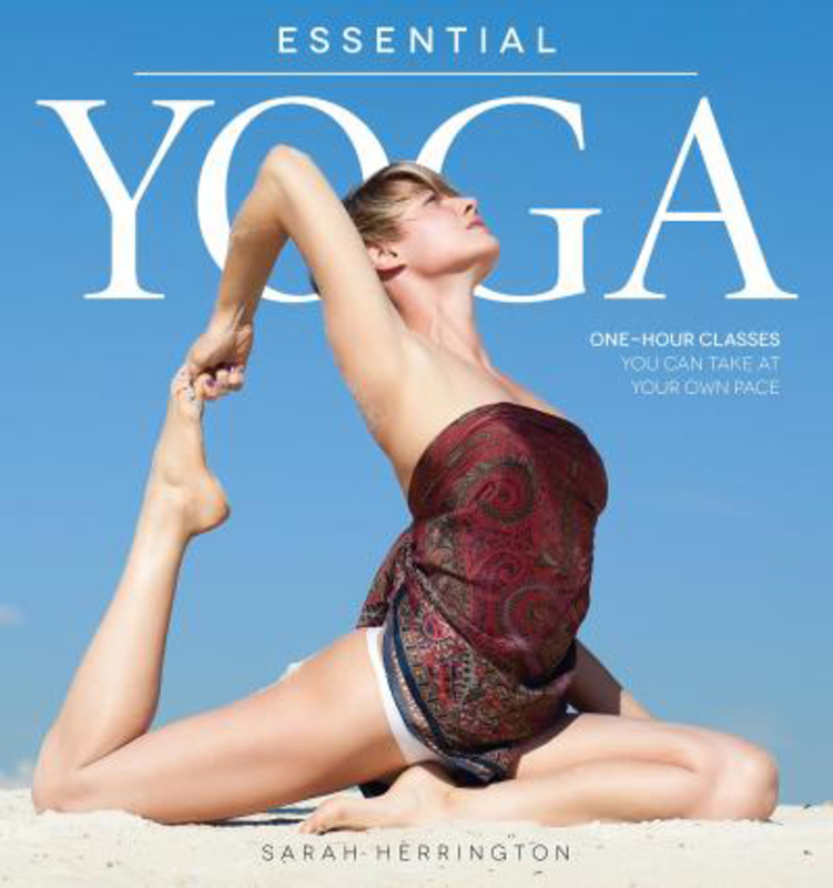 Essential Yoga: One-Hour Classes You Can Take at Your Own Pace, Paperback Book, By: Sarah Herrington