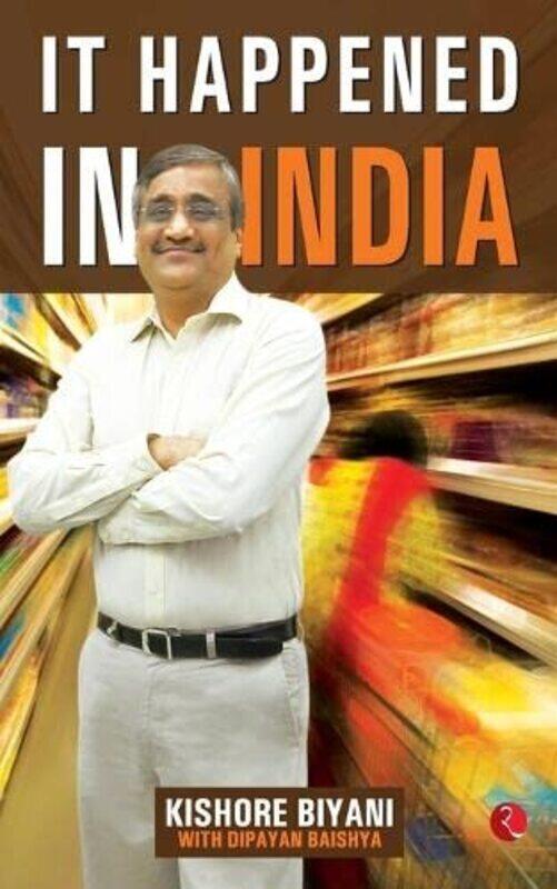 

IT HAPPENED IN INDIA (PB),Paperback,By:KISHORE BIYANI