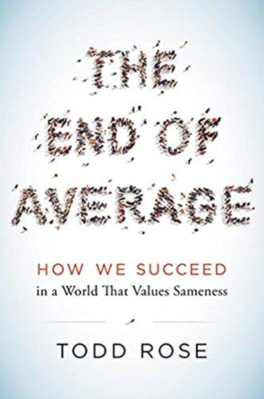 

The End of Average: How We Succeed in a World That Values Sameness,Hardcover,by:Rose, Todd