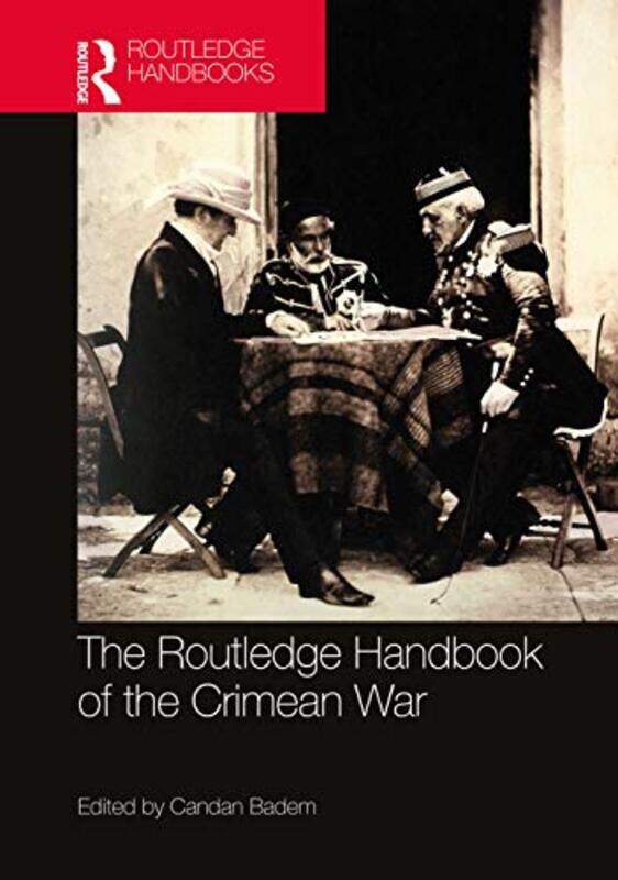 

The Routledge Handbook of the Crimean War by Candan Badem-Paperback
