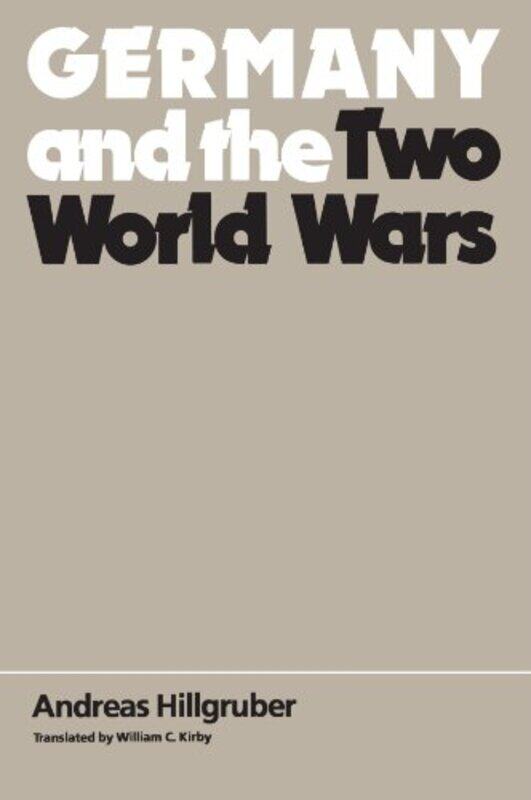 

Germany and the Two World Wars by Andreas HillgruberWilliam C Kirby-Paperback