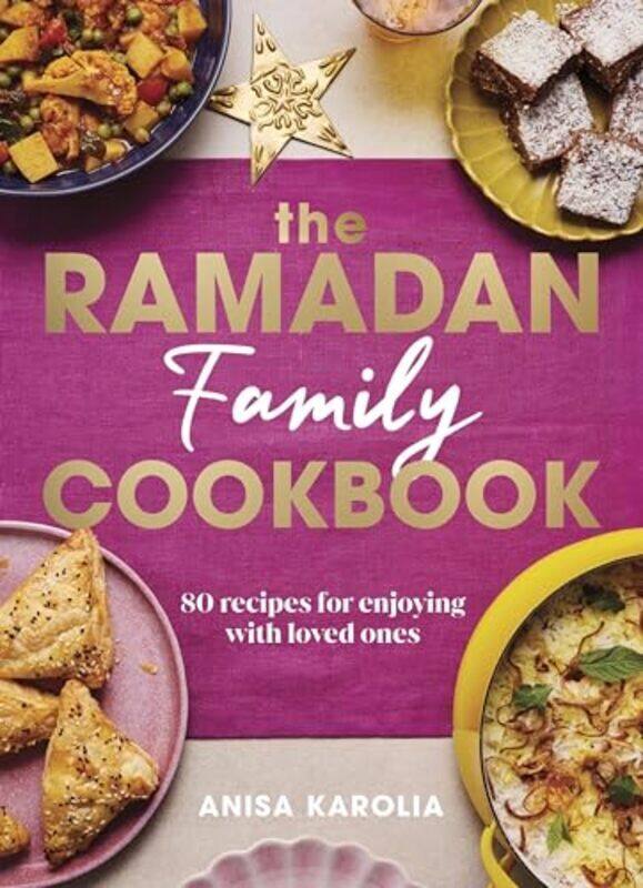 

The Ramadan Family Cookbook by Anisa Karolia Hardcover