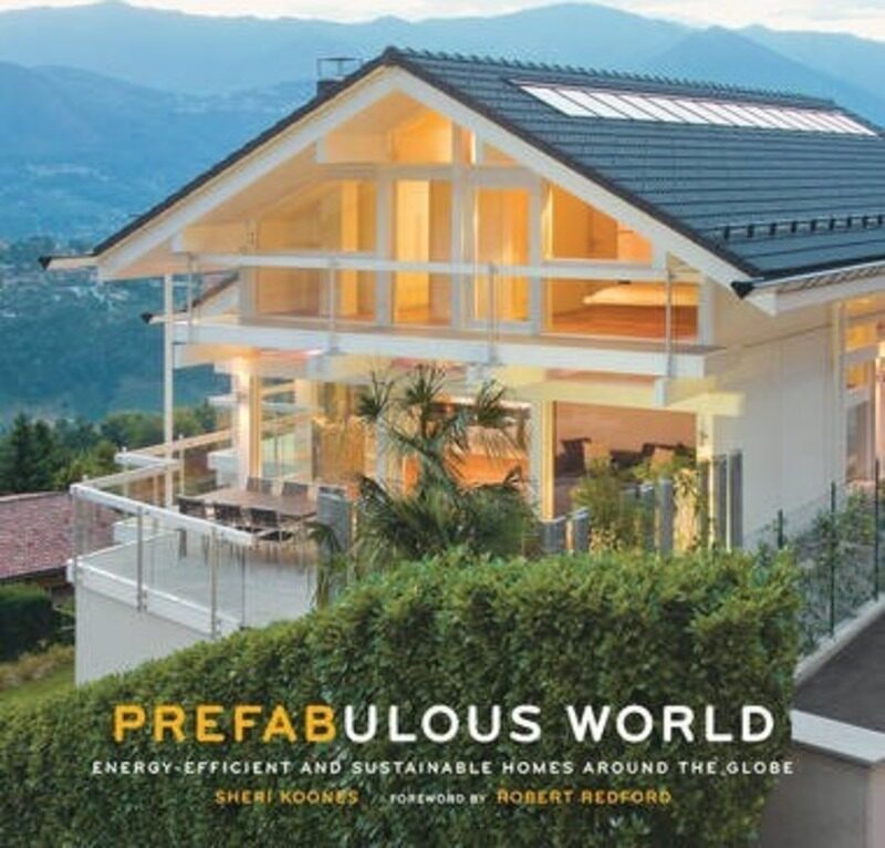 

Prefabulous World: Energy-Efficient and Sustainable Homes Around the Globe,Hardcover,BySheri Koones