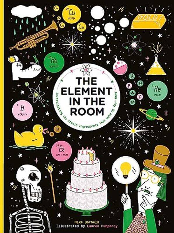 

The Element in the Room: Investigating the Atomic Ingredients that Make Up Your Home,Hardcover,by:Mike Barfield