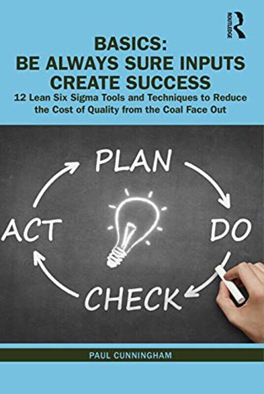 

BASICS Be Always Sure Inputs Create Success by Paul Cunningham-Hardcover