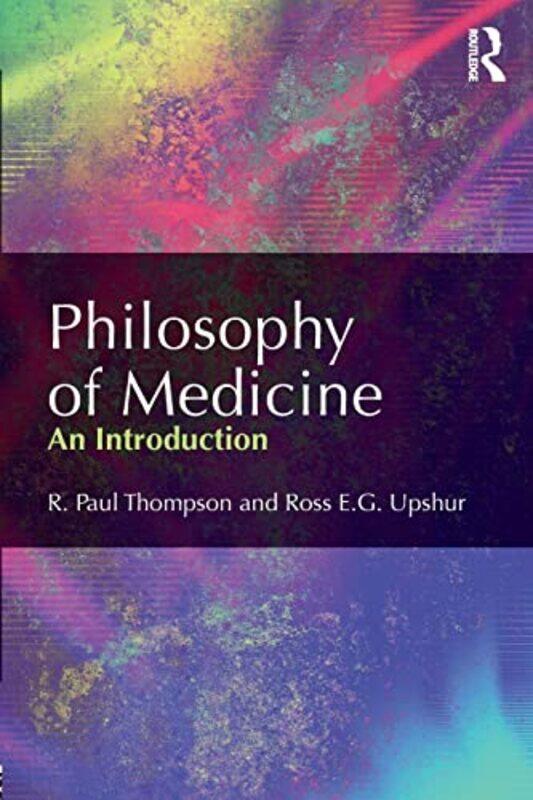 

Philosophy of Medicine by R Paul ThompsonRoss Upshur-Paperback