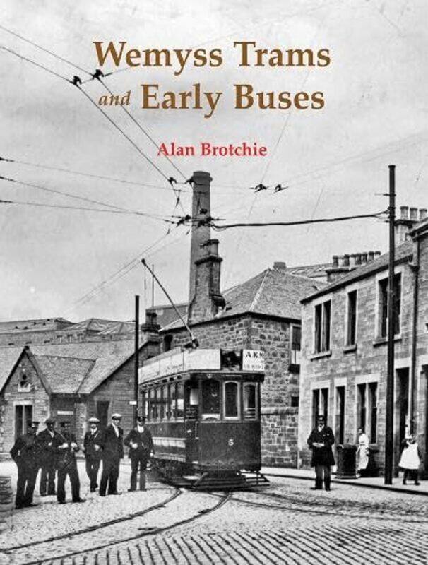 

Wemyss Trams and Early Buses by Alan Brotchie-Paperback