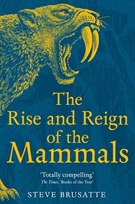 

Rise and Reign of the Mammals Paperback by Steve Brusatte