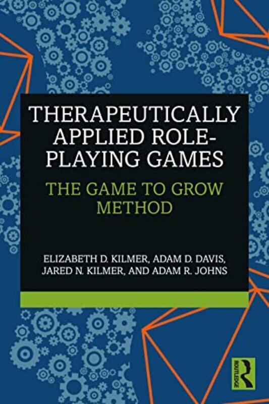 

Therapeutically Applied RolePlaying Games by Elizabeth D KilmerAdam D DavisJared N KilmerAdam R Johns-Paperback