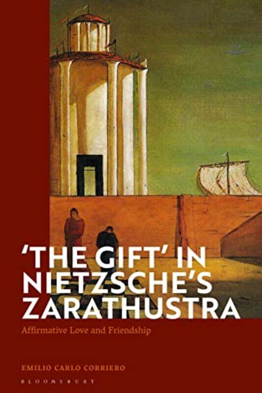 

The Gift in Nietzsches Zarathustra by Emilio Carlo University of Turin, Italy Corriero-Hardcover