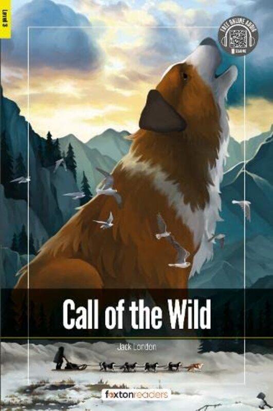 

Call of the Wild Foxton Readers Level 3 900 Headwords CEFR B1 with free online AUDIO by Halle FlygareValerius GeistGeoffrey HolroydWayne Lynch-Paperb