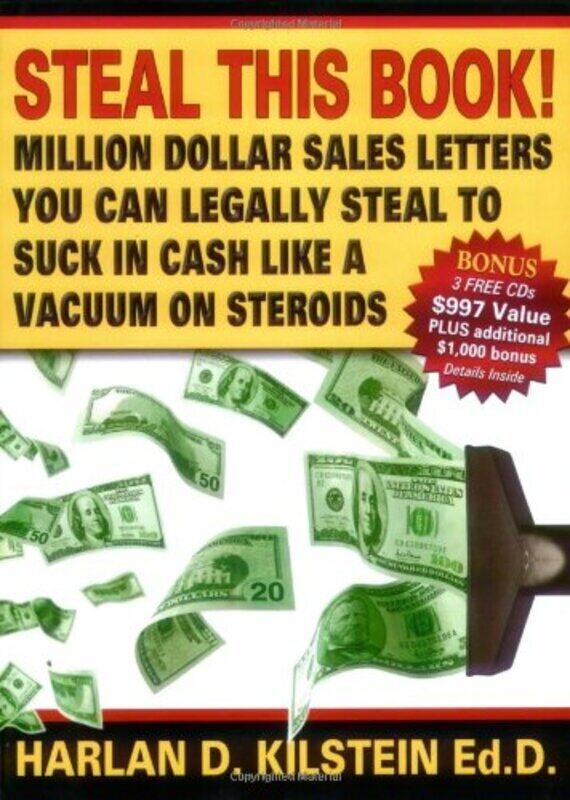 

Steal This Book!: Million Dollar Sales Letters You Can Legally Steal to Suck in Cash Like a Vacuum o , Paperback by Kilstein, Harlan