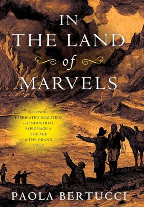 

In The Land Of Marvels by Paola (Yale University) Bertucci-Hardcover