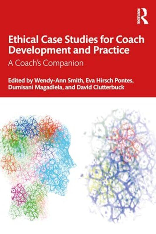 

Ethical Case Studies for Coach Development and Practice by Catherine AdeStephanie Turnbull-Paperback