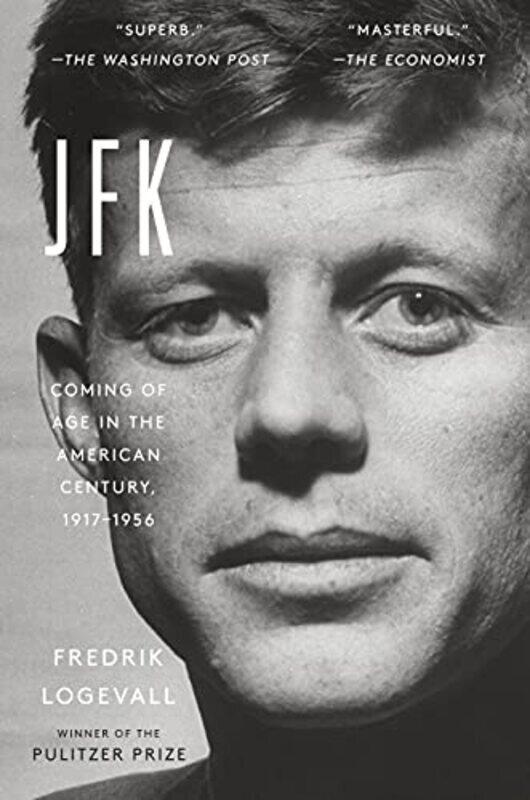 

JFK: Coming of Age in the American Century, 1917-1956,Paperback by Logevall, Fredrik