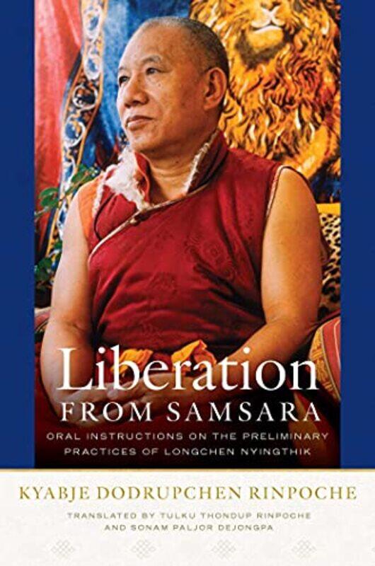 

Liberation from Samsara by Kyabje Dodrupchen RinpocheTulku Thondup Rinpoche-Hardcover
