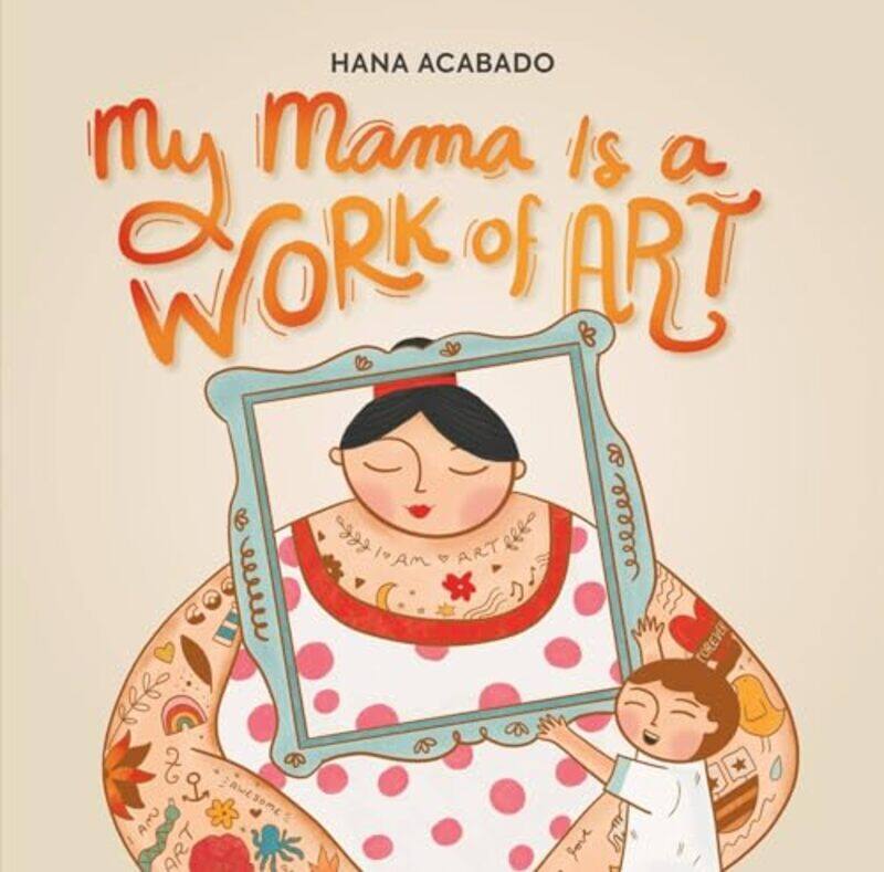 

My Mama Is A Work Of Art By Acabado Hana - Hardcover