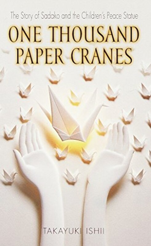 One Thousand Paper Cranes: The Story of Sadako and the Childrens Peace Statue , Paperback by Takayuki, Ishii