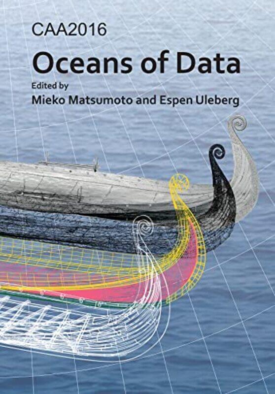 

CAA2016 Oceans of Data by Mieko MatsumotoEspen Uleberg-Paperback