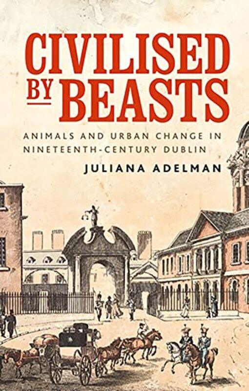 

Civilised by Beasts by Juliana Adelman-Paperback