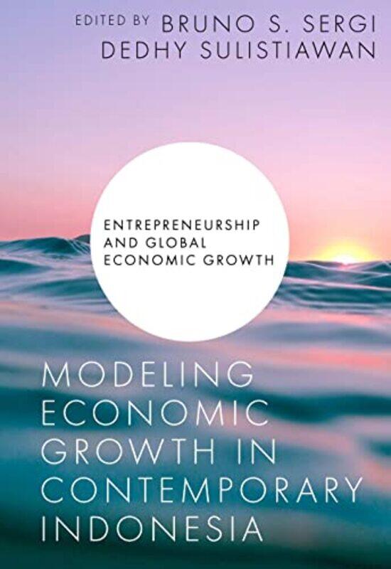 

Modeling Economic Growth In Contemporary Indonesia by Bruno S (Harvard University, USA) SergiDedhy (University of Surabaya, Indonesia) Sulistiawan-Har