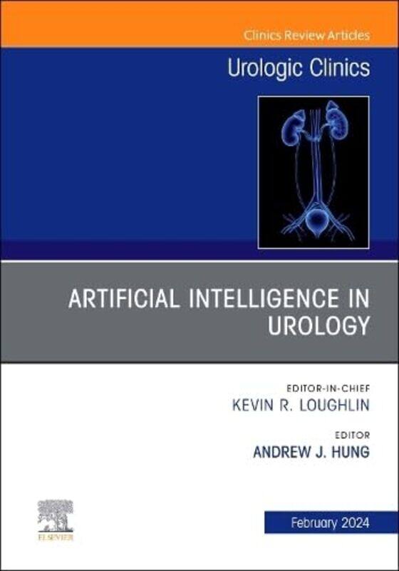 

Artificial Intelligence in Urology An Issue of Urologic Clinics by Silke University of Southampton RothClare University of Exeter Cornwall Saunders-Ha