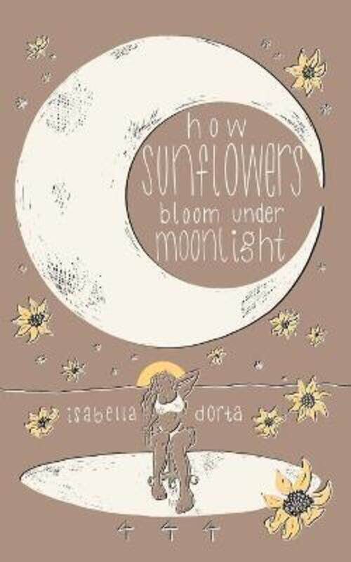 

How sunflowers bloom under moonlight,Paperback,ByIsabella Dorta