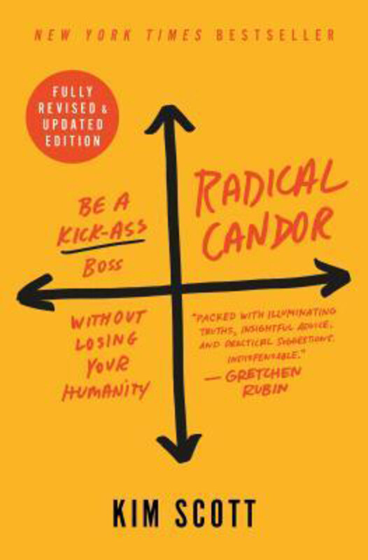 

Radical Candor: Be a Kick-Ass Boss Without Losing Your Humanity, Hardcover Book, By: Kim Scott