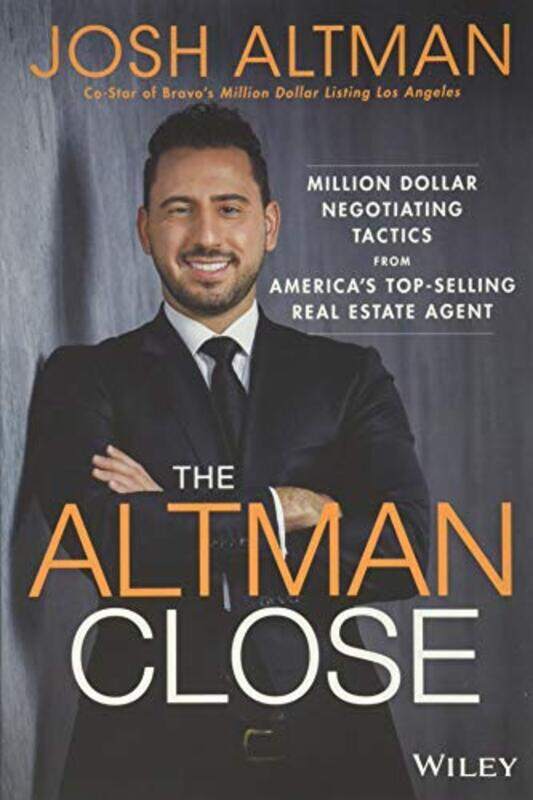 

The Altman Close Milliondollar Negotiating Tactics From Americas Topselling Real Estate Agent By Altman, Josh Hardcover