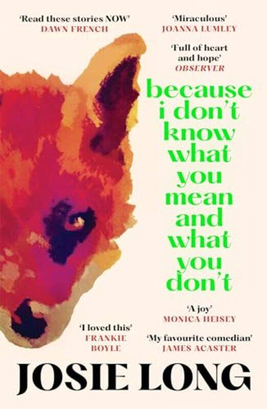 

Because I Dont Know What You Mean and What You Dont by Josie Long-Paperback